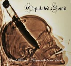 Copulated Vomit : Raped , beaten , disembowelled and eaten Copulated Vomit : Raped , beaten , disembowelled and eaten